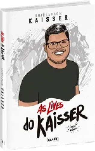 AS LIVES DO KAISSER